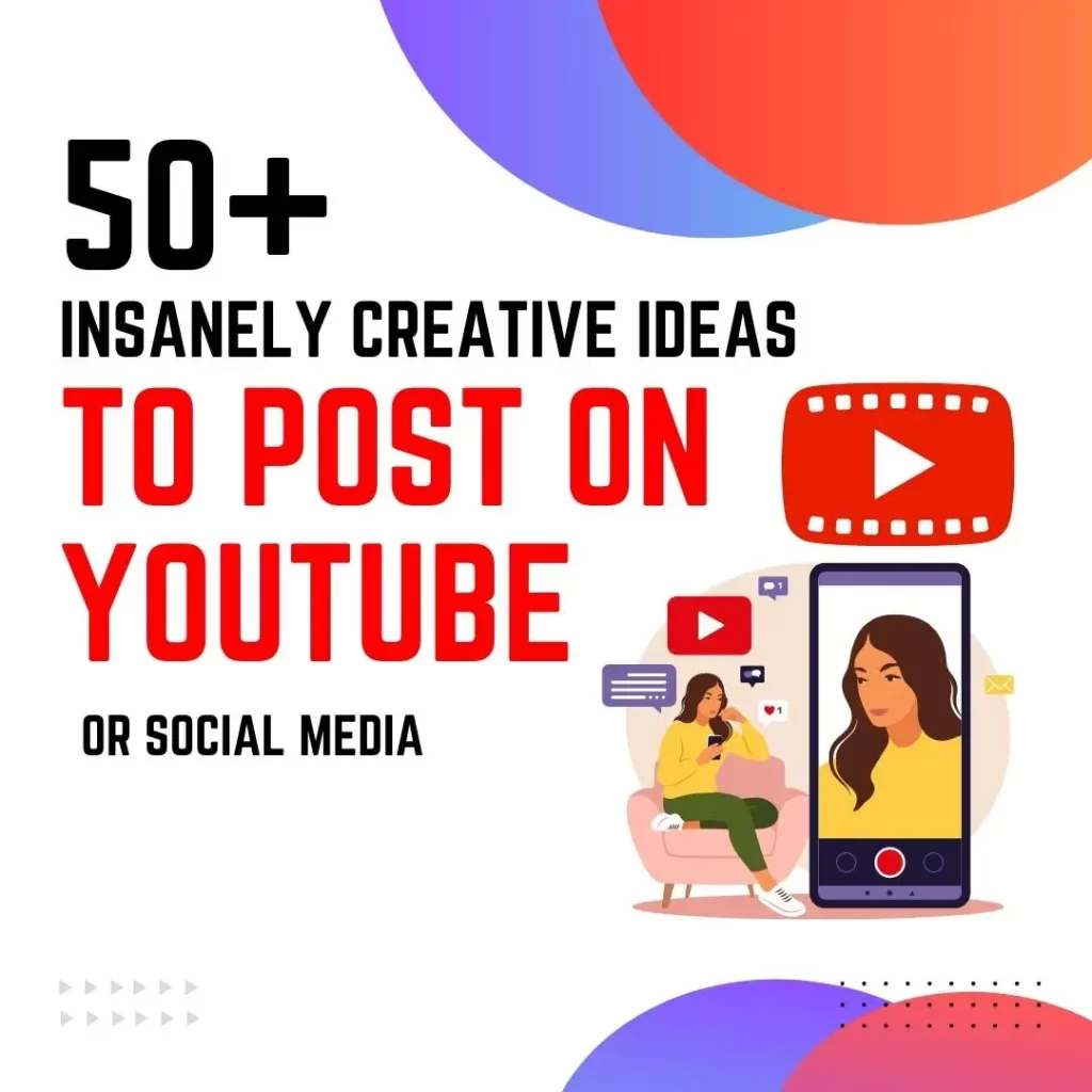 Creative Ideas for YouTube videos and Social Media