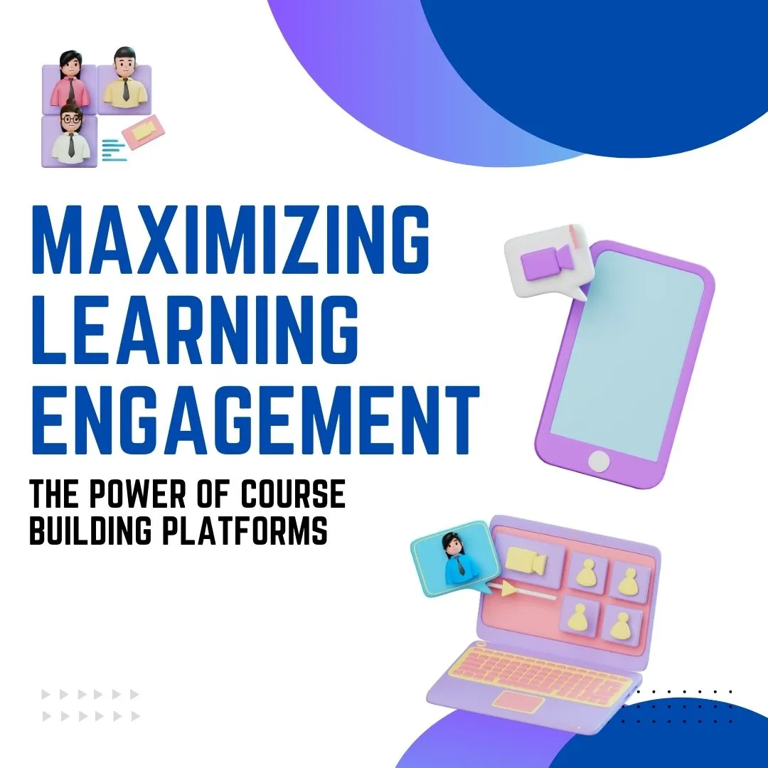 Maximizing Learning Engagement The Power of Course Building Platforms