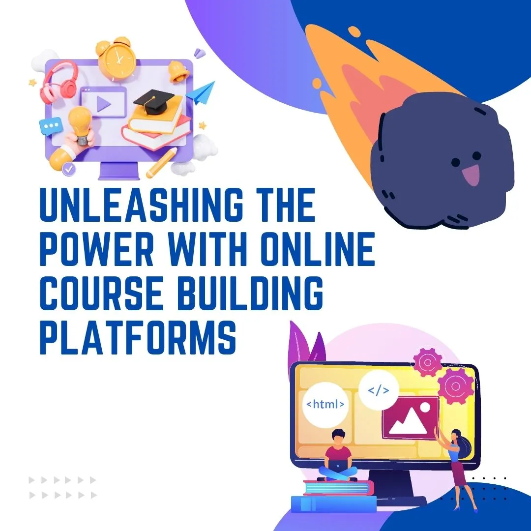 Unleashing the Power with Online Course Building Platforms